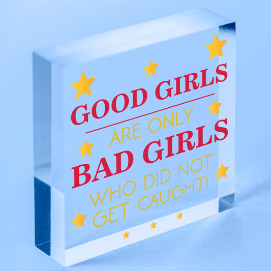 Good Girls Didn't Get Caught Novelty Wooden Hanging Heart Friendship Plaque Gift Free-Standing Block