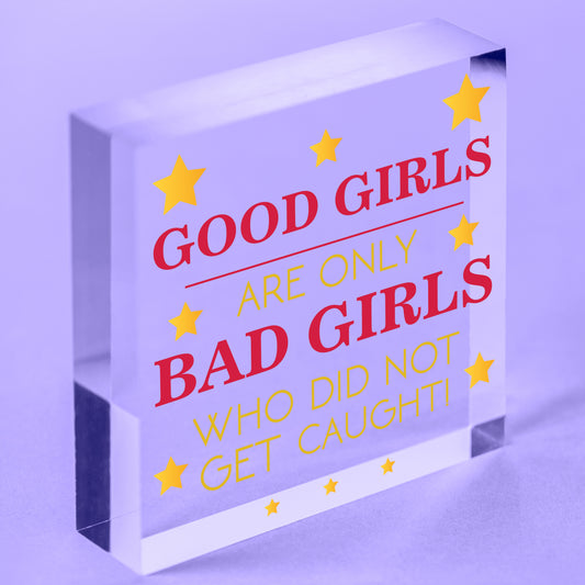 Good Girls Didn't Get Caught Novelty Wooden Hanging Heart Friendship Plaque Gift Free-Standing Block