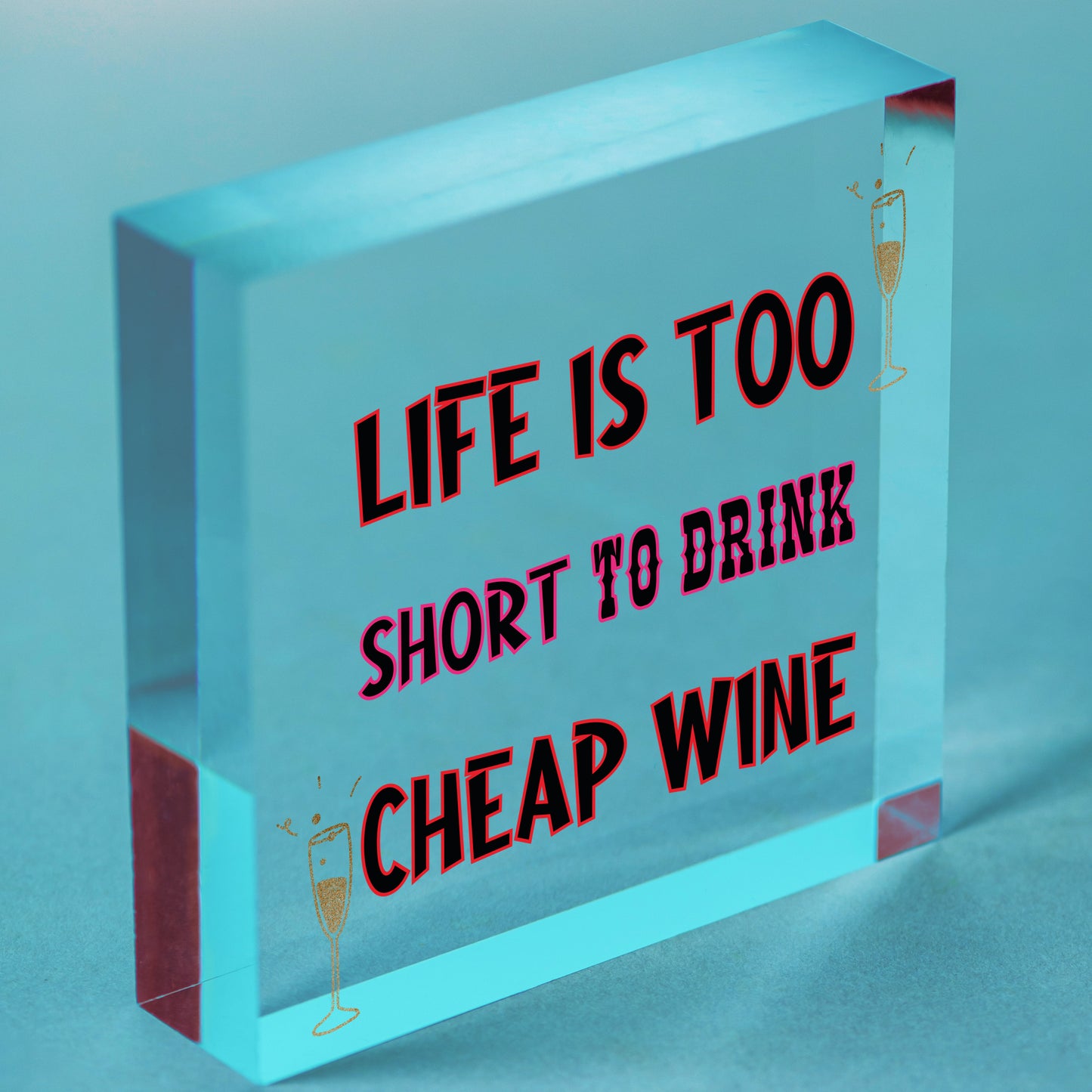 Life Is Too Short To Drink Cheap Wine Wooden Hanging Plaque Friendship Drinking Free-Standing Block