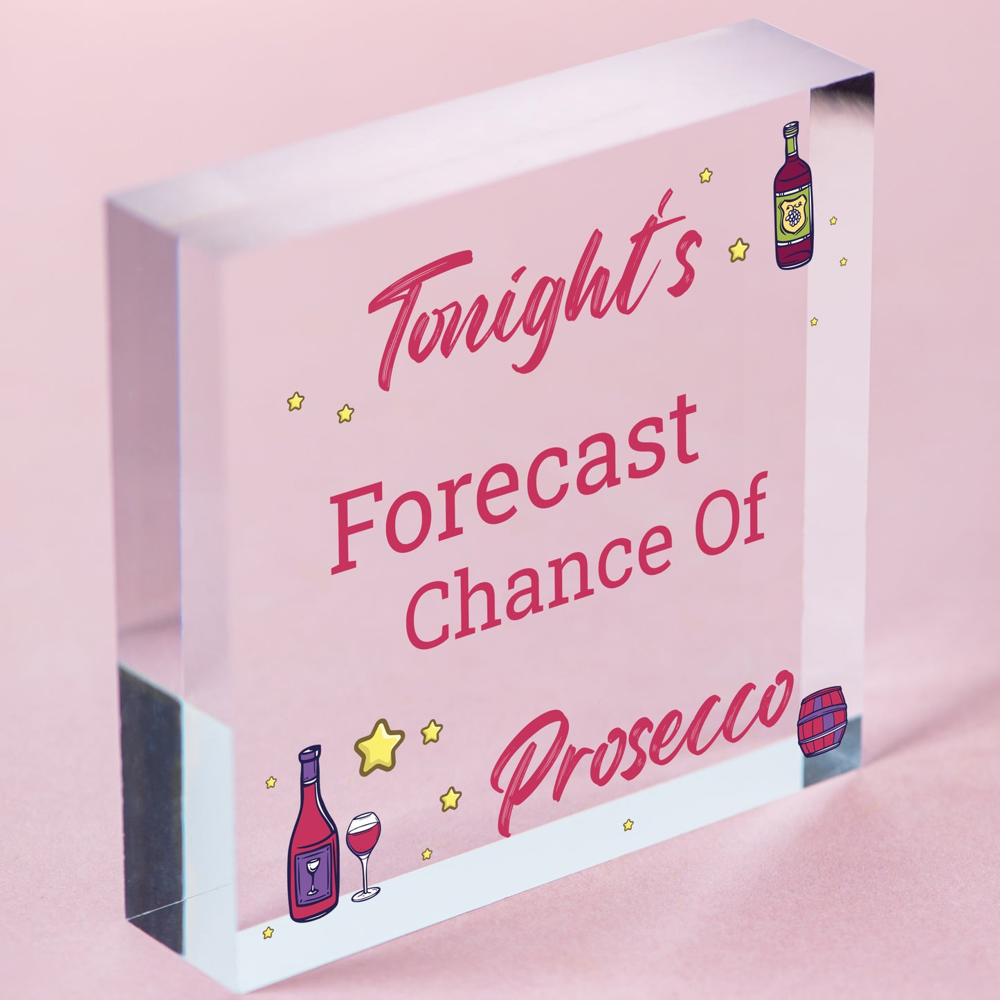 Tonight's Forecast Prosecco! Wine Alcohol Hanging Plaque Friendship Gift Sign Free-Standing Block