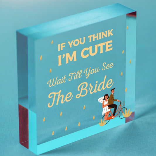 Wedding Wait Till You See The Bride Plaques Flower Girl Bride Friendship Gifts Free-Standing Block