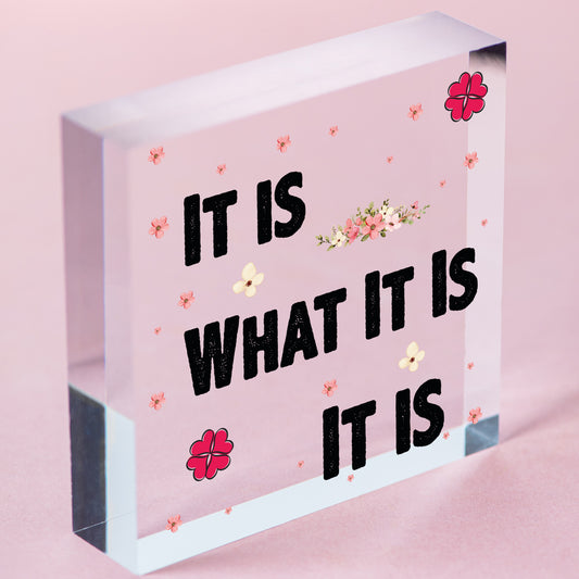 It Is What It Is Funny Friendship Inspire Alcohol Hanging Plaque Home Gift Sign Free-Standing Block