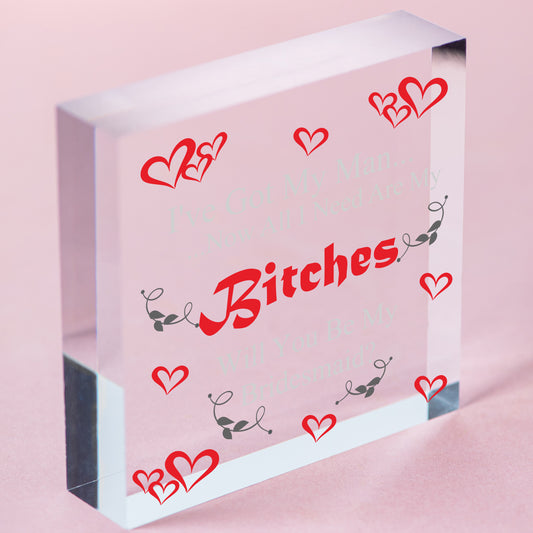 Got Man Need Bitches Funny Bridesmaid Proposal Hanging Plaque Friend Gift Sign Free-Standing Block