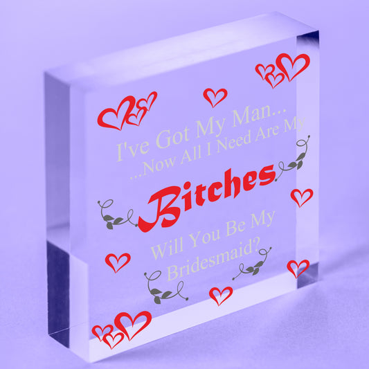 Got Man Need Bitches Funny Bridesmaid Proposal Hanging Plaque Friend Gift Sign Free-Standing Block