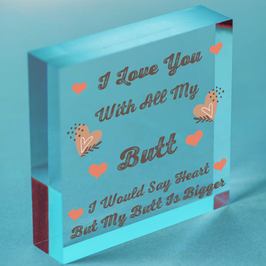 I Love You With All My Butt Novelty Wooden Hanging Plaque Sign Friendship Gift Free-Standing Block