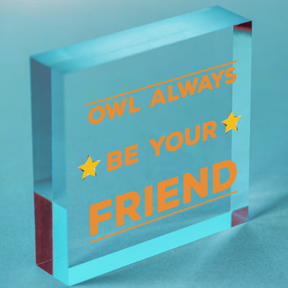 Owl Always Be Your Friend Novelty Friendship Cute Hanging Wood Plaque Gift Sign Free-Standing Block