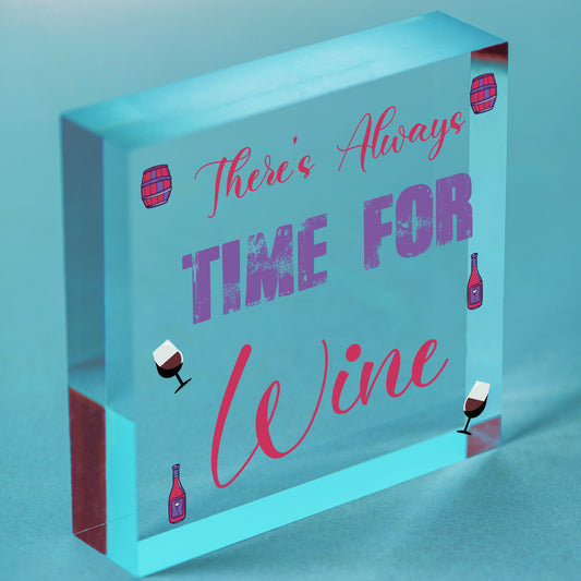 There's Always Time For Wine Novelty Wooden Hanging Plaque Friendship Joke Sign Free-Standing Block