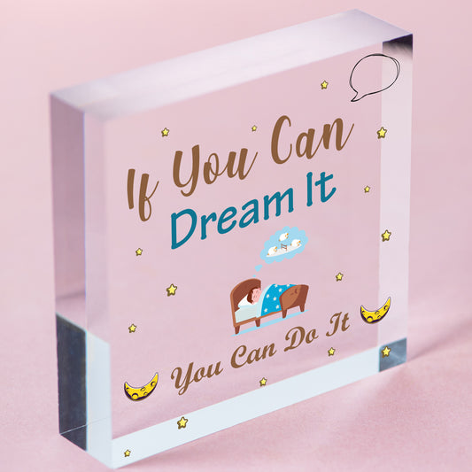 IF YOU CAN DREAM IT YOU CAN DO IT Motivational Hanging Sign Support Friend Gift Free-Standing Block