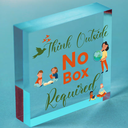 Think Outside No Box Inspiration Motivation Gift Hanging Friendship Plaque Sign Free-Standing Block