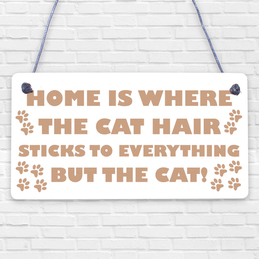 Home Is Where The Cat Hair Is Novelty Wooden Hanging Plaque Cats Owner Gift Sign