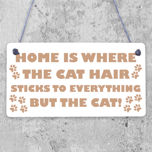 Home Is Where The Cat Hair Is Novelty Wooden Hanging Plaque Cats Owner Gift Sign