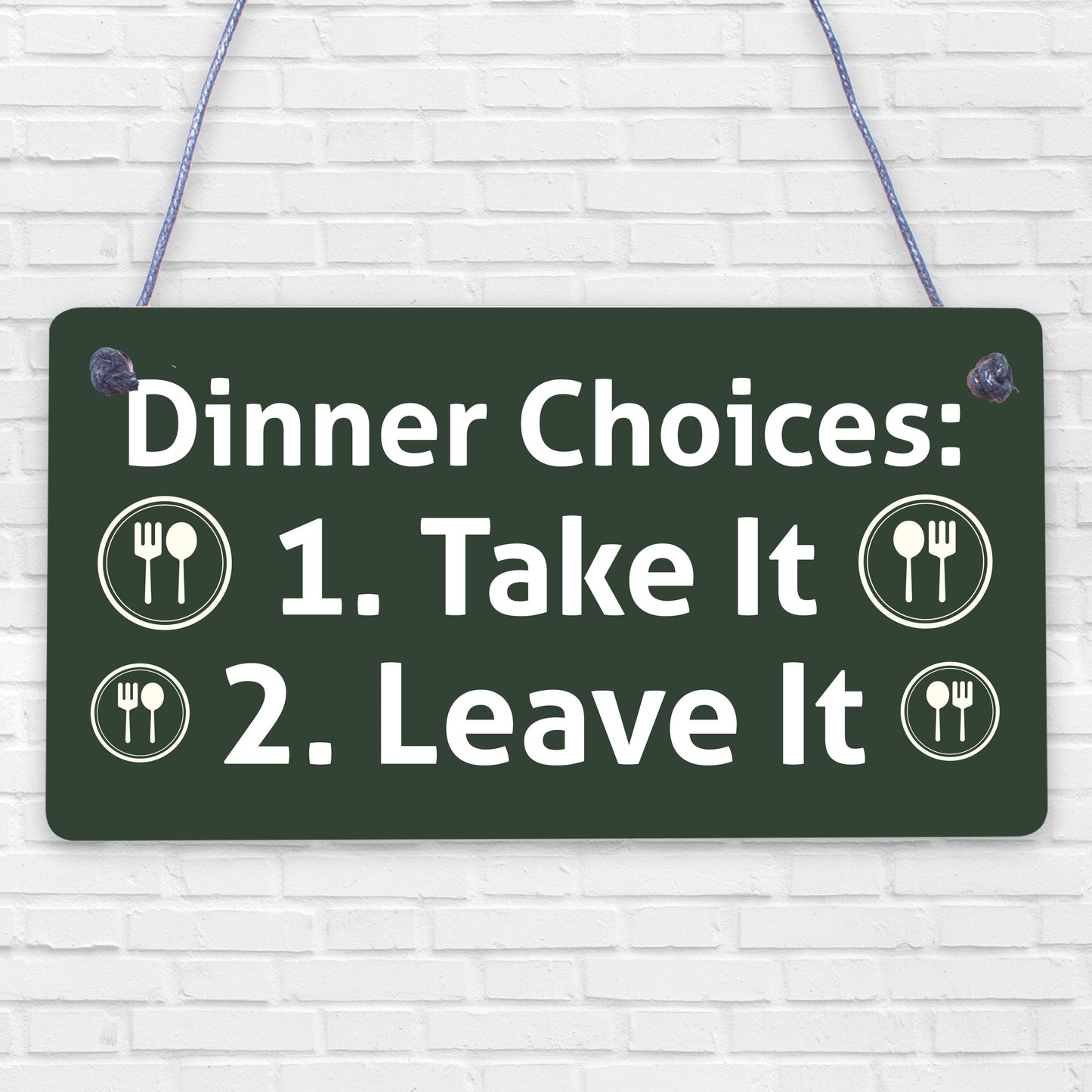 Dinner Choices Take It Or Leave It Novelty Wooden Hanging Plaque Kitchen Sign