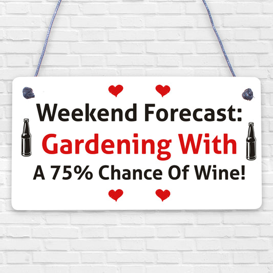 Forecast Gardening Wine Funny Garden Shed Alcohol Hanging Plaque Friendship Sign