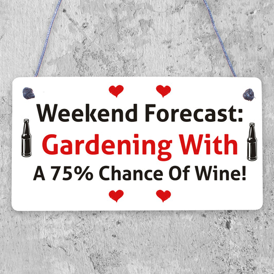 Forecast Gardening Wine Funny Garden Shed Alcohol Hanging Plaque Friendship Sign