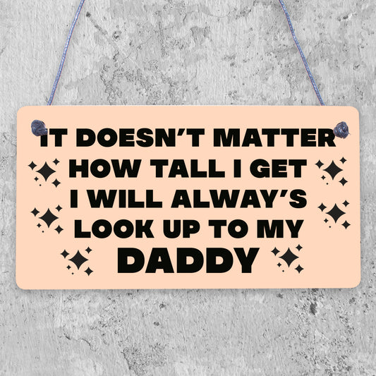 Look Up To My Daddy Wooden Hanging Plaque Love Fathers Day Gift Sign Dad Present