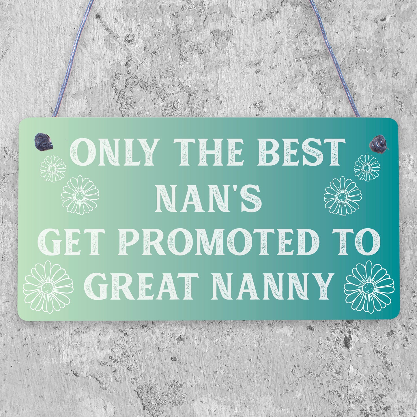 Plaque ONLY THE BEST NANNYS Get PROMOTED To GREAT NANNY Mum Baby Gift Sign Chic