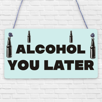 Funny Alcohol You Later Gift Vodka Gin Garden Bar Pub Man Cave Friendship Plaque