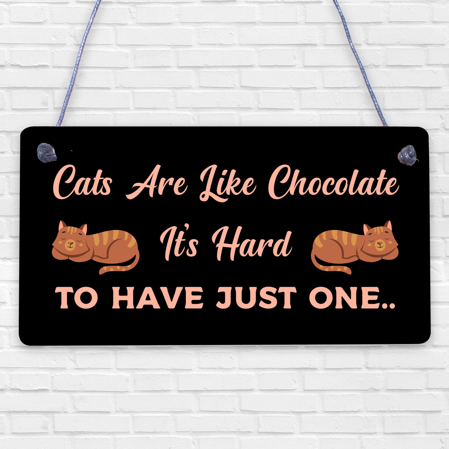 Cats Are Like Chocolate Funny Pet Diet Gift Wood Hanging Plaque Friendship Sign