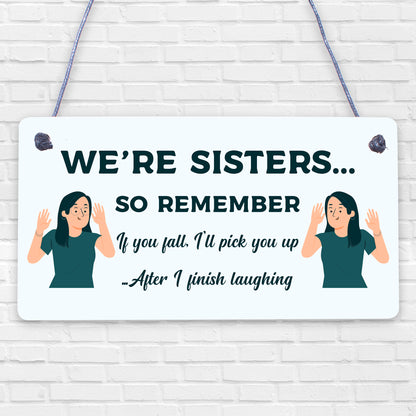 Sisters Fall Finish Laughing Novelty Wooden Hanging Plaque Sign Sister Gifts