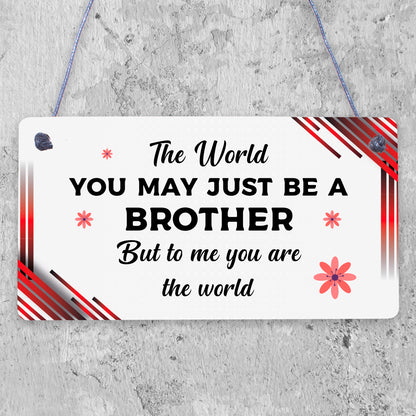 Brother You Are The World Wooden Hanging Plaque Love Gift Sign Friendship