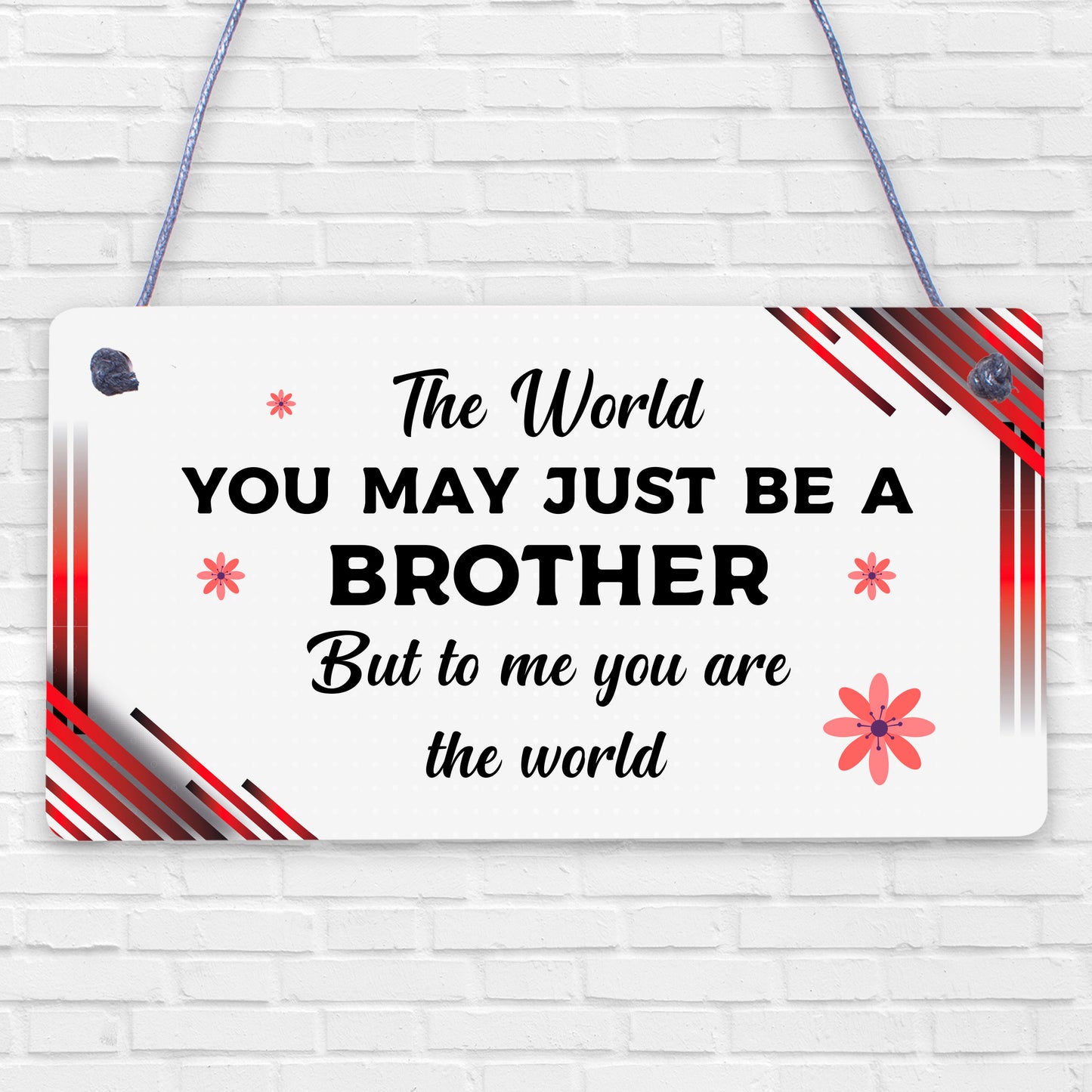 Brother You Are The World Wooden Hanging Plaque Love Gift Sign Friendship