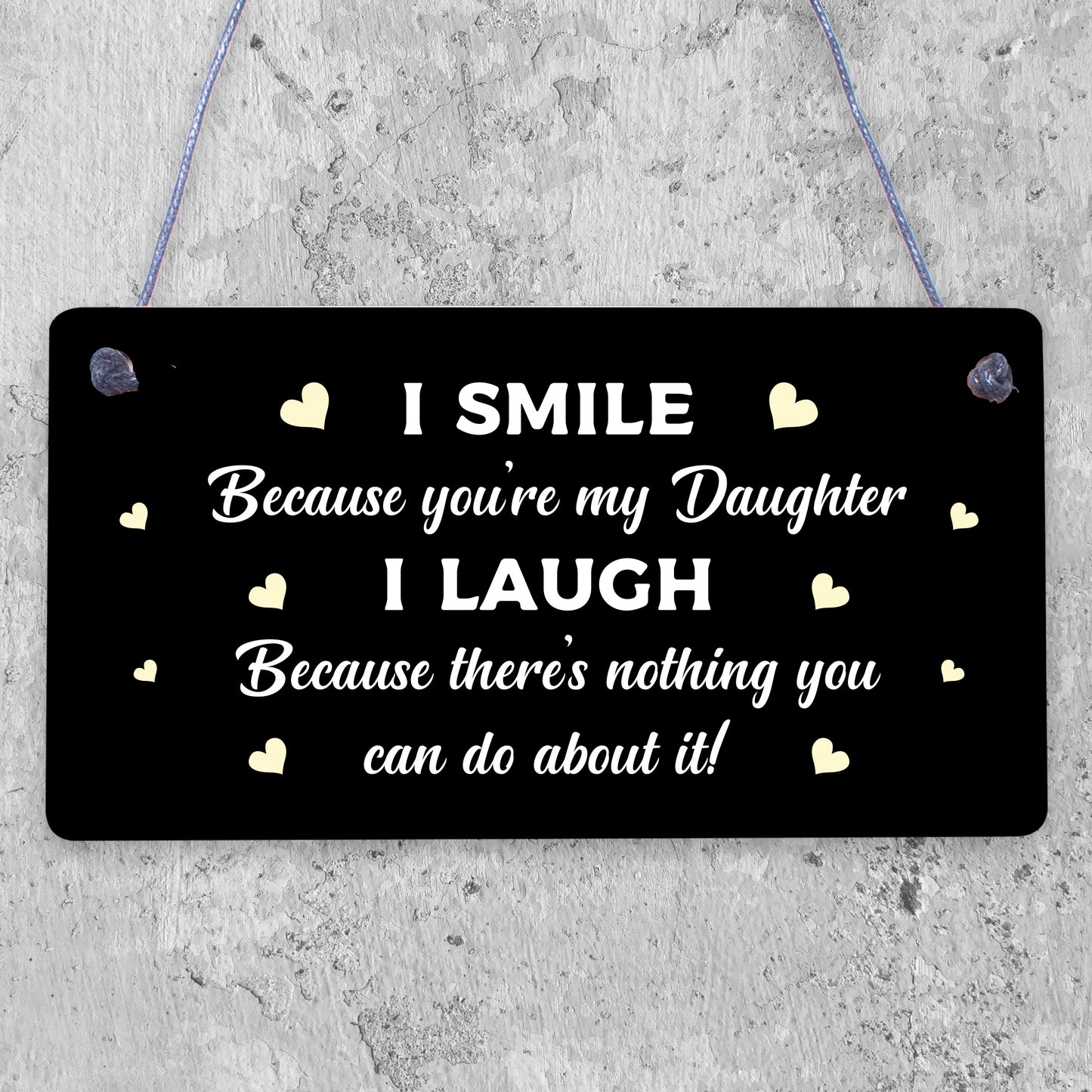 I Smile Because You're My Daughter Novelty Wooden Plaque Gift Girl Present Sign