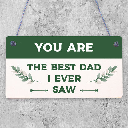 You Are Best Dad I Ever Saw Wooden Hanging Plaque Love Fathers Day Gift Sign