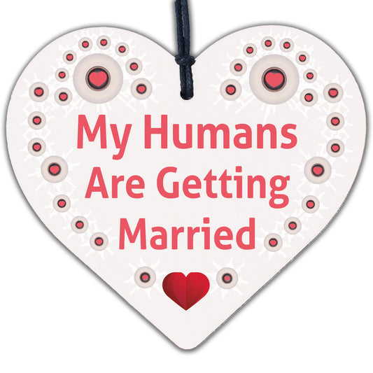 Humans Getting Married Dog Engagement Wedding Hanging Plaque Bride Gift Sign