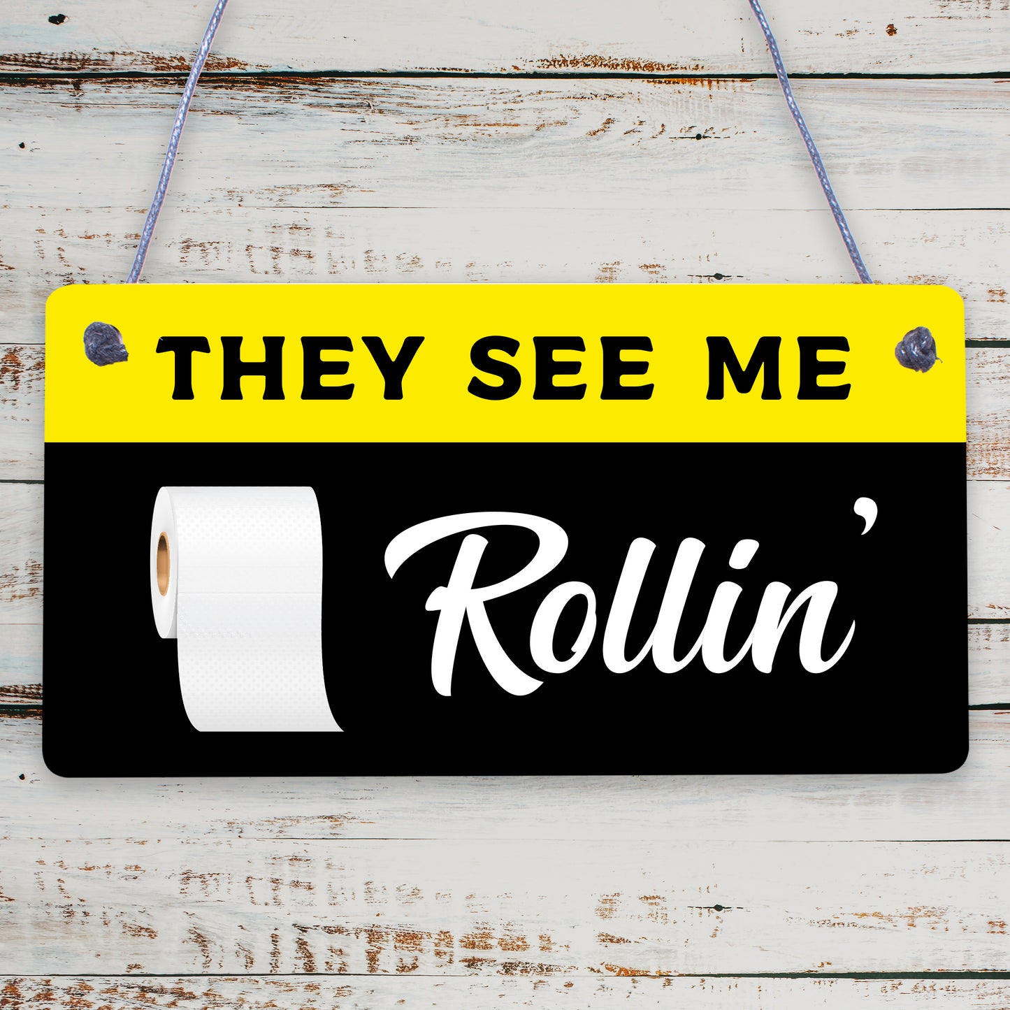 Humourous Funny They See Me Rollin Hanging Plaque Bathroom Toilet Loo Sign Gift