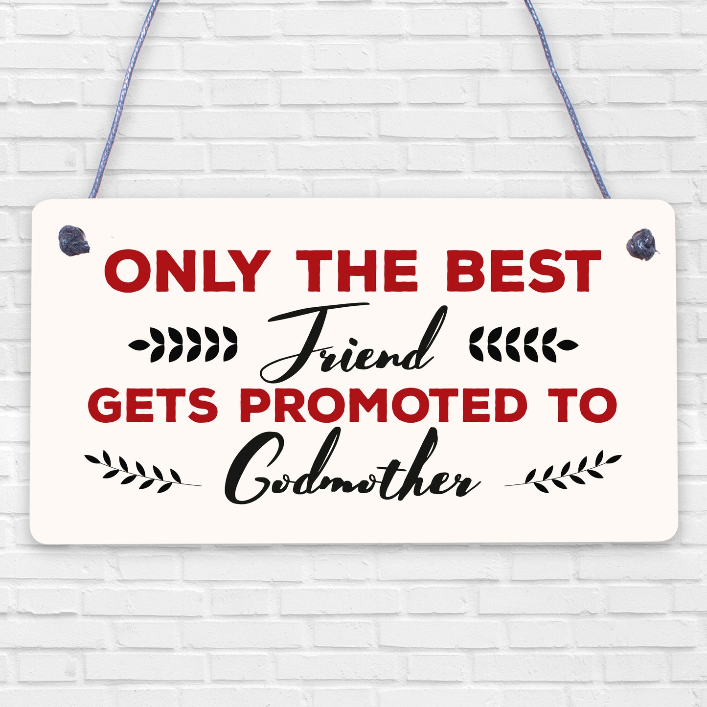 Only The Best Friend Get Promoted To Godmother Wooden Hanging Plaque Sign Gift