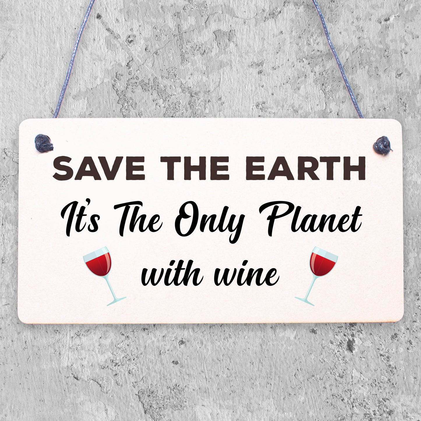 Save Earth Wine Alcohol Funny Man Cave Kitchen Hanging Plaque Garden Shed Sign