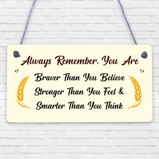 You Are Braver Stronger Smarter Wooden Hanging Plaque Friendship Gift Love Sign