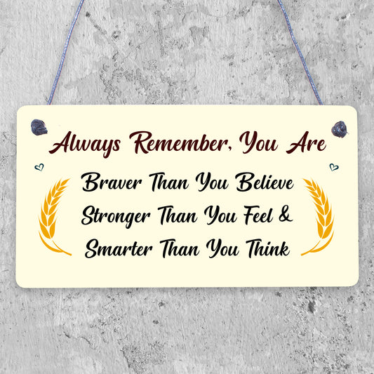 You Are Braver Stronger Smarter Wooden Hanging Plaque Friendship Gift Love Sign