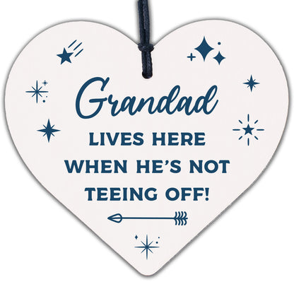 Grandad Lives Here When Hes Teeing Off Golf Sign Wooden Hanging Heart Sign Gift