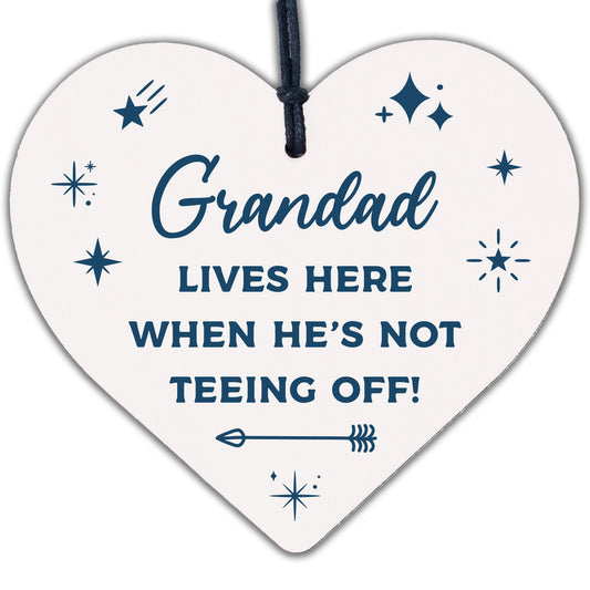 Grandad Lives Here When Hes Teeing Off Golf Sign Wooden Hanging Heart Sign Gift