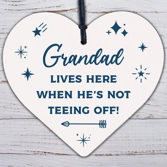 Grandad Lives Here When Hes Teeing Off Golf Sign Wooden Hanging Heart Sign Gift