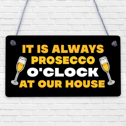 Always Prosecco O'Clock At Our House Novelty Birthday Hanging Plaque Sign Gift