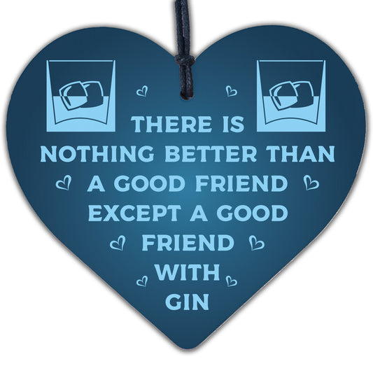 Good Friend With Gin Novelty Wooden Heart Alcohol Garden Joke Sign Birthday Gift