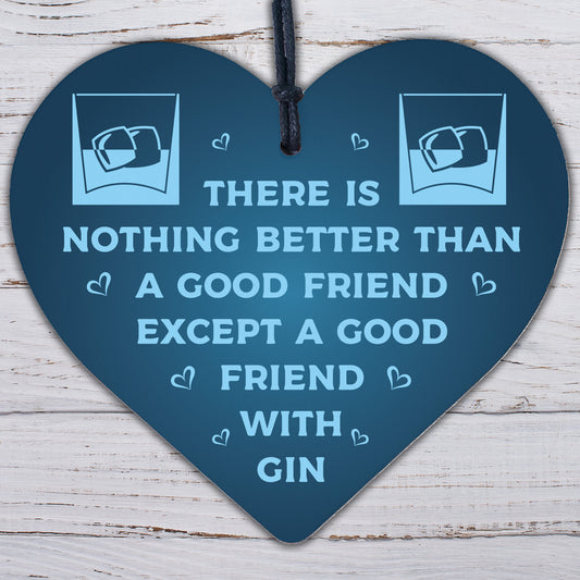 Good Friend With Gin Novelty Wooden Heart Alcohol Garden Joke Sign Birthday Gift