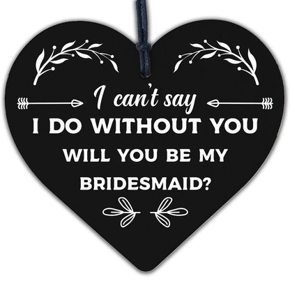 Bridesmaid I Can't Say I Do Wooden Hanging Heart Wedding Invites GIFTS Favours