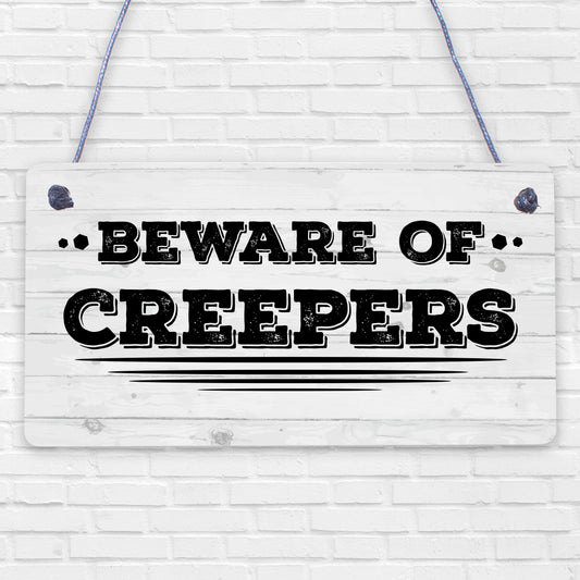 Beware Of The Creepers Wooden Hanging Shabby Chic Plaque Wall Pixel Sign Gift