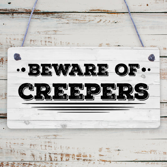 Beware Of The Creepers Wooden Hanging Shabby Chic Plaque Wall Pixel Sign Gift