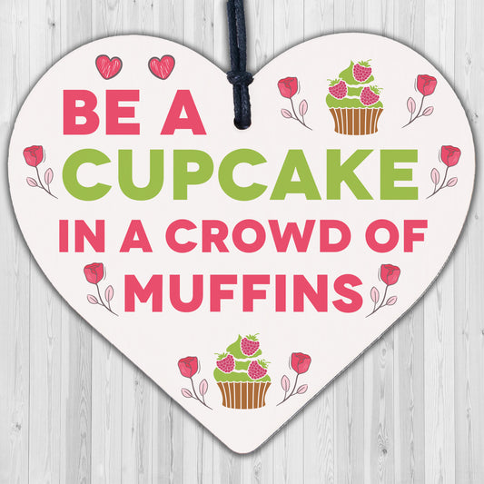 Be A Cupcake Novelty Wooden Hanging Heart Friendship Gift Funny Kitchen Sign New