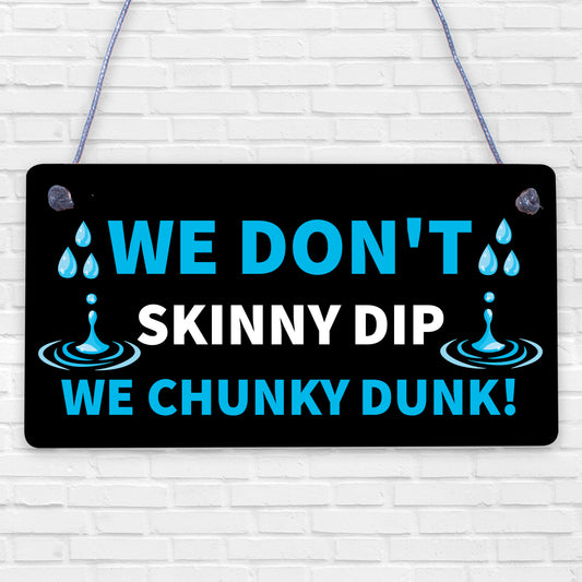 Funny Skinny Dip Chunky Dunk Hot Tub Sign Garden Summerhouse Plaque