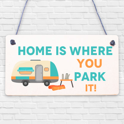 Home Is Where You Park It Hanging Sign Static Caravan Novelty Plaque Gift Camper