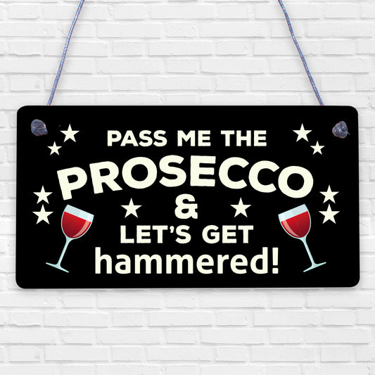 Pass The Prosecco Lets Get Hammered! Novelty Wooden Hanging Plaque Gift Sign