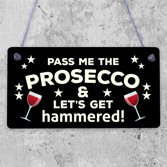 Pass The Prosecco Lets Get Hammered! Novelty Wooden Hanging Plaque Gift Sign