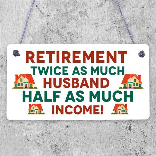 Retirement Twice As Much Husband Novelty Wooden Hanging Plaque Retiring Present