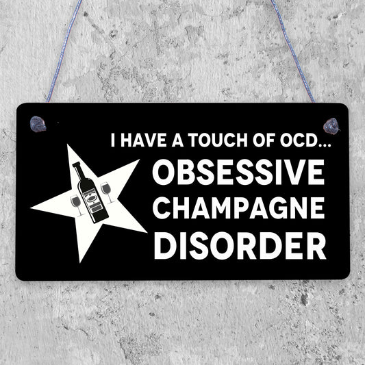 Obsessive Champagne Disorder Novelty Wooden Hanging Plaque Alcohol Joke Sign