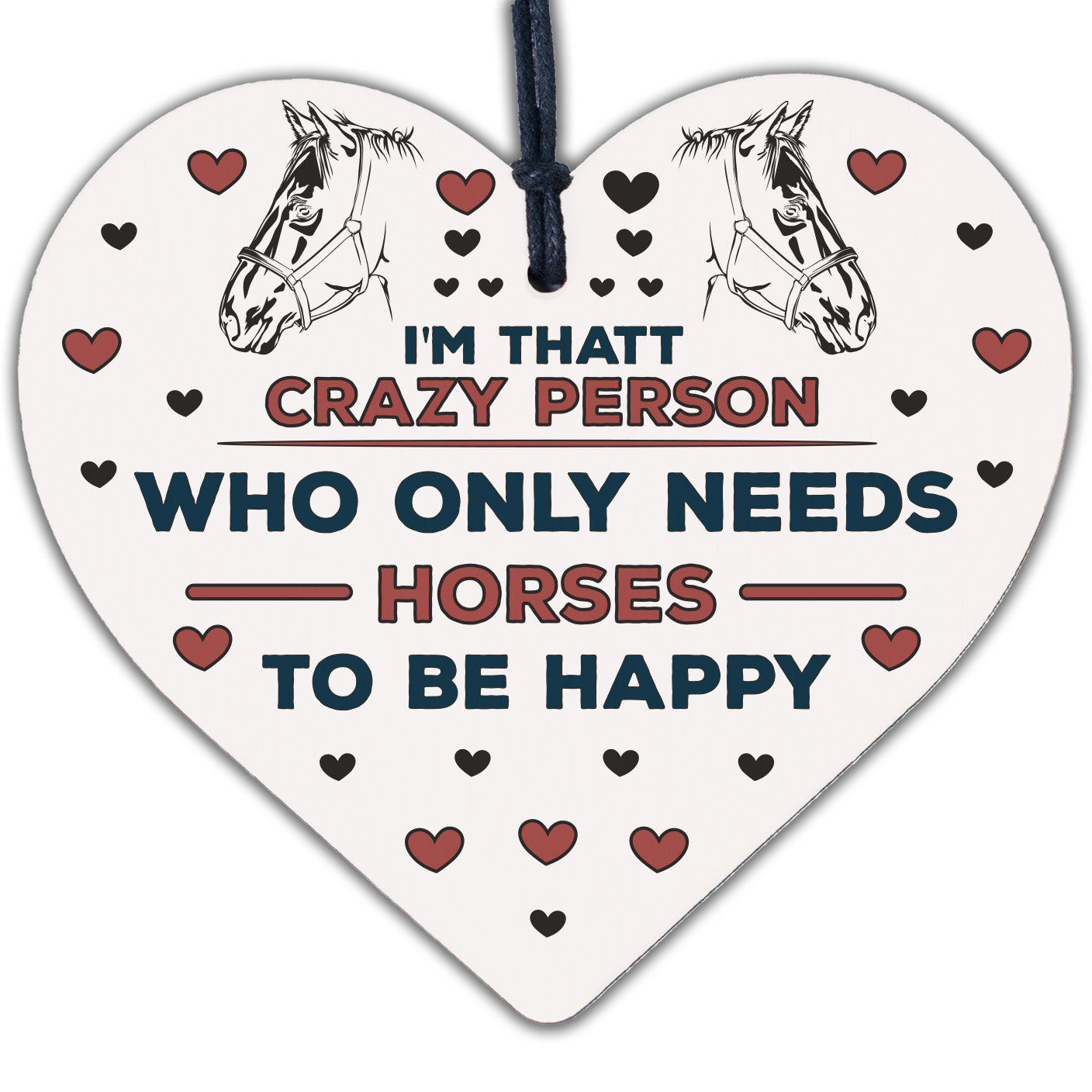 Only Need Horses To Be Happy Novelty Wooden Hanging Heart Plaque Stables Sign